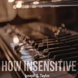 Joseph S. Taylor - How Insensitive (2024) [Official Digital Download]
