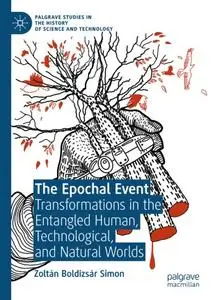 The Epochal Event: Transformations in the Entangled Human, Technological, and Natural Worlds