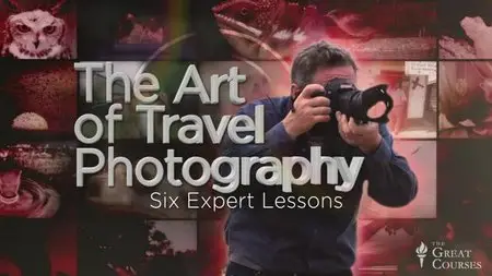 TTC Video - The Art of Travel Photography: Six Expert Lessons