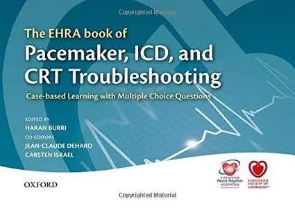 The EHRA Book of Pacemaker, ICD, and CRT Troubleshooting: Case-based learning with multiple choice questions (Repost)