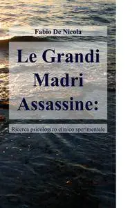 Le Grandi Madri Assassine: Follia o frattura tra funzione materna e funzione paterna