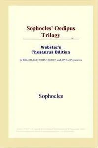 Sophocles' Oedipus Trilogy (Webster's Thesaurus Edition)