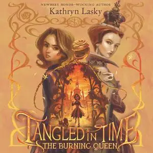 «Tangled in Time 2: The Burning Queen» by Kathryn Lasky