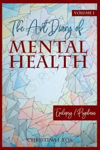 «The Art Dairy of Mental Health Volume 1» by Christina J. Fox
