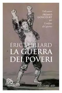 Éric Vuillard - La guerra dei poveri