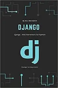 Django: Django , Web framework for Python