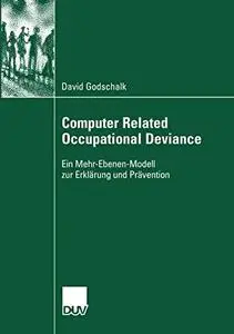 Computer Related Occupational Deviance: Ein Mehr-Ebenen-Modell zur Erklärung und Prävention (Repost)