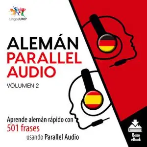 «Alemán Parallel Audio – Aprende alemán rápido con 501 frases usando Parallel Audio - Volumen 2» by Lingo Jump