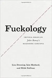 Fuckology: Critical Essays On John Money's Diagnostic Concepts (Repost)