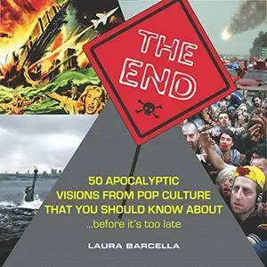 The End: 50 Apocalyptic Visions From Pop Culture That You Should Know About...Before It's Too Late