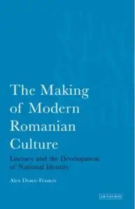 The Making of Modern Romanian Culture: Literacy and the Development of National Identity