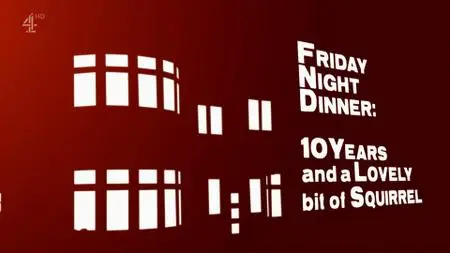 Ch4. - Friday Night Dinner 10 Years and a Lovely Bit of Squirrel (2021)