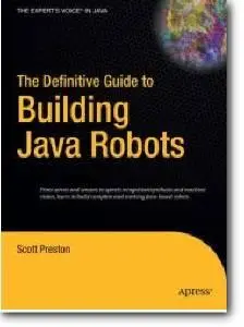 Scott Preston, «The Definitive Guide to Building Java Robots»
