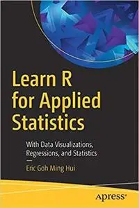 Learn R for Applied Statistics: With Data Visualizations, Regressions, and Statistics [Repost]