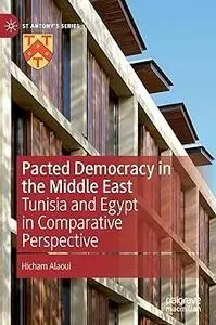 Pacted Democracy in the Middle East: Tunisia and Egypt in Comparative Perspective