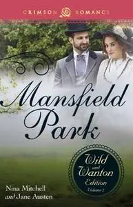 «Mansfield Park: The Wild and Wanton Edition, Volume 2» by Jane Austen,Nina Mitchell