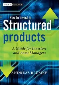 How to Invest in Structured Products: A Guide for Investors and Asset Managers (repost)
