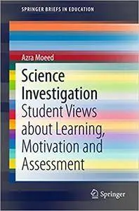 Science Investigation: Student Views about Learning, Motivation and Assessment (Repost)