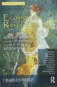 Ecology and Revolution: Herbert Marcuse and the Challenge of a New World System Today