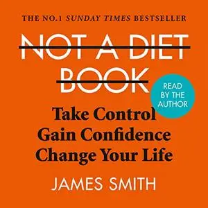 Not a Diet Book: Take Control. Gain Confidence. Change Your Life. [Audiobook]