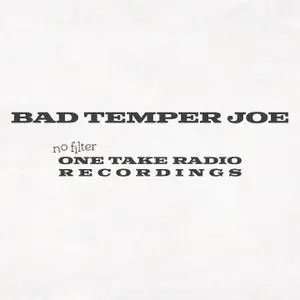 Bad Temper Joe - No Filter (One Take Radio Recordings) (2021) [Official Digital Download]