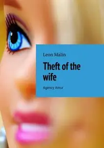 «Theft of the wife. Agency Amur» by Leon Malin