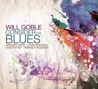 Will Goble - Consider The Blues (2016)