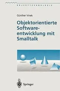 Objektorientierte Softwareentwicklung mit Smalltalk
