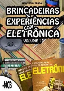 «Brincadeiras e experiências com eletrônica – Volume 1» by Newton C. Braga