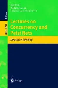 Lectures on Concurrency and Petri Nets: Advances in Petri Nets (Repost)