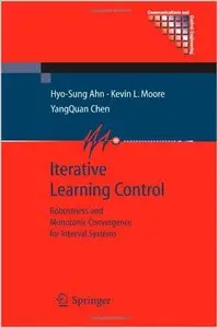 Iterative Learning Control: Robustness and Monotonic Convergence for Interval Systems by Hyo-Sung Ahn