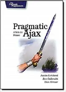 Pragmatic Ajax: A Web 2.0 Primer