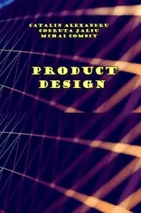 "Product Design" ed. by Catalin Alexandru, Codruta Jaliu, Mihai Comsit