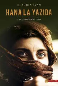 Claudia Ryan - Hana la yazida. L’inferno è sulla Terra