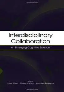 Interdisciplinary Collaboration:  An Emerging Cognitive Science