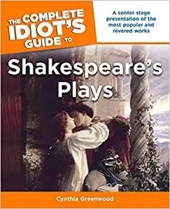 The Complete Idiot's Guide to Shakespeare's Plays