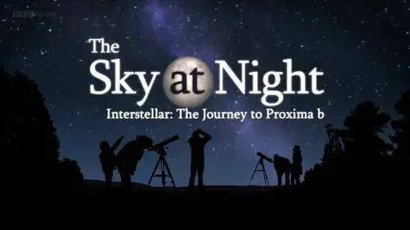 BBC The Sky at Night - Interstellar: The Journey to Proxima b (2016)
