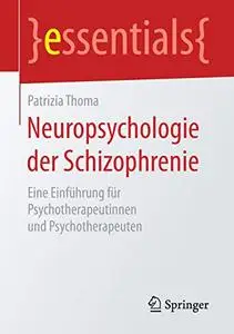Neuropsychologie der Schizophrenie: Eine Einführung für Psychotherapeutinnen und Psychotherapeuten