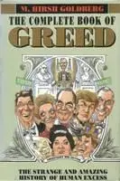The Complete Book of Greed: The Strange and Amazing History of Human Excess by M. Hirsh Goldberg