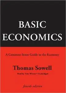 Basic Economics, Fourth Edition: A Common Sense Guide to the Economy