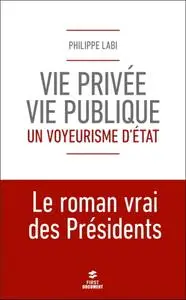 Philippe Labi, "Vie privée, vie publique : Un voyeurisme d'État"