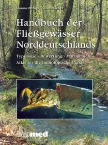 Handbuch der Fließgewässer Norddeutschlands: Typologie - Bewertung - Management - Atlas für die limnologische Praxis