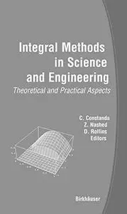 Integral Methods in Science and Engineering: Theoretical and Practical Aspects