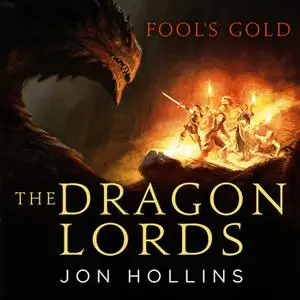 «The Dragon Lords 1: Fool's Gold» by Jon Hollins