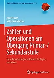 Zahlen und Operationen am Übergang Primar-/Sekundarstufe