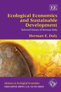 Ecological Economics and Sustainable Development: Selected Essays of Herman Daly