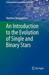 An Introduction to the Evolution of Single and Binary Stars