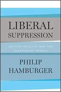 Liberal Suppression: Section 501(c)(3) and the Taxation of Speech