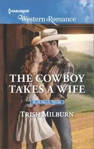 «The Cowboy Takes a Wife» by Trish Milburn