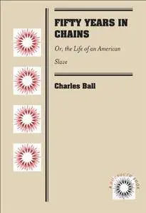 Fifty Years in Chains: Or, the Life of an American Slave